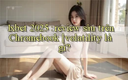 1xbet 2025 review sâu trên Chromebook volatility là gì