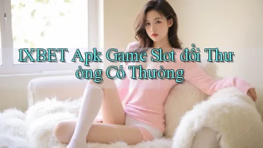 1xbet  apk game slot đổi thưởng có thưởng
