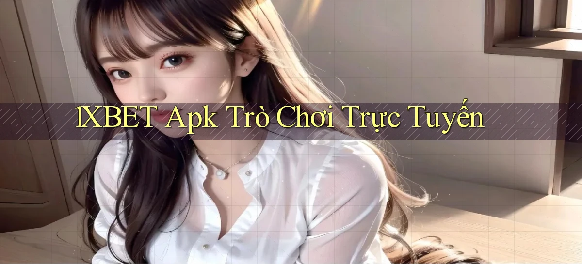 1xbet   Cửa Sổ Mới   Ứng Dụng Đăng Nhập Game 24h