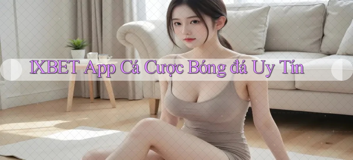 1xbet app cá cược bóng đá uy tín