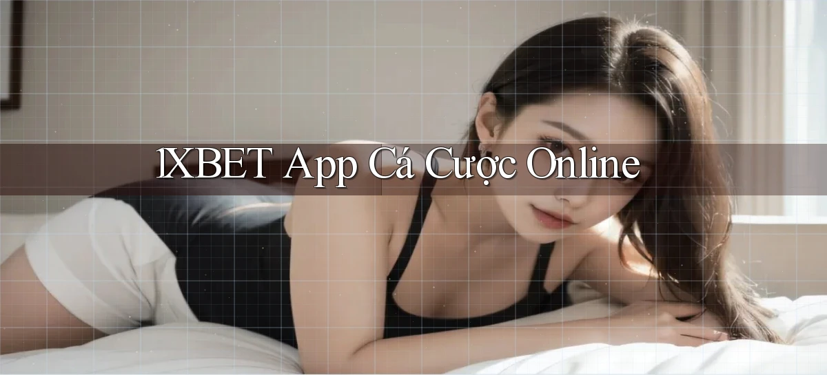 1xbet   Cửa Sổ Mới   Ứng Dụng Đăng Nhập Game 24h