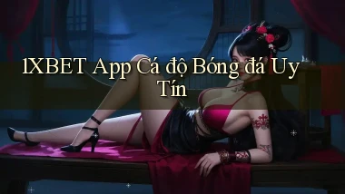 1xbet app cá độ bóng đá uy tín