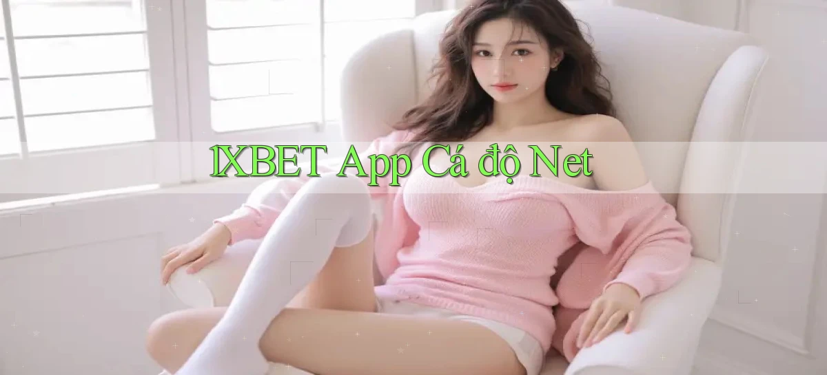 1xbet   Cửa Sổ Mới   Ứng Dụng Đăng Nhập Game 24h
