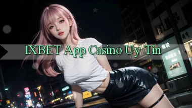 1xbet app casino uy tín