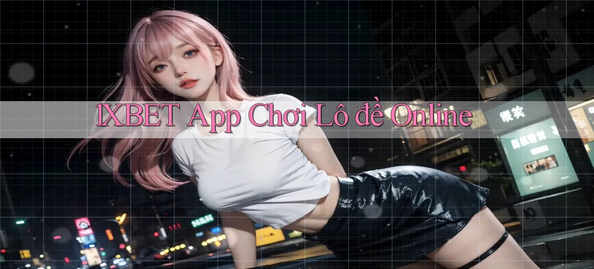 1xbet   Cửa Sổ Mới   Ứng Dụng Đăng Nhập Game 24h