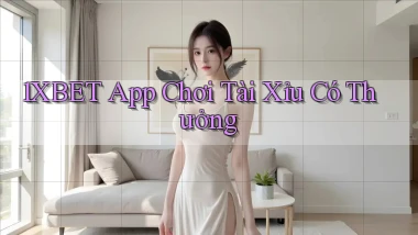 1xbet  app chơi tài xỉu có thưởng