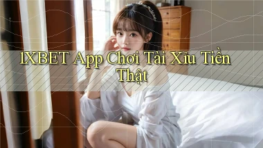 1xbet app chơi tài xỉu tiền thật