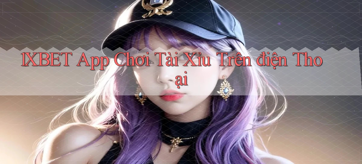 1xbet   Cửa Sổ Mới   Ứng Dụng Đăng Nhập Game 24h