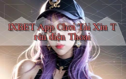 1xbet app chơi tài xỉu trên điện thoại