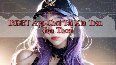 1xbet app chơi tài xỉu trên điện thoại