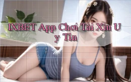 1xbet app chơi tài xỉu uy tín