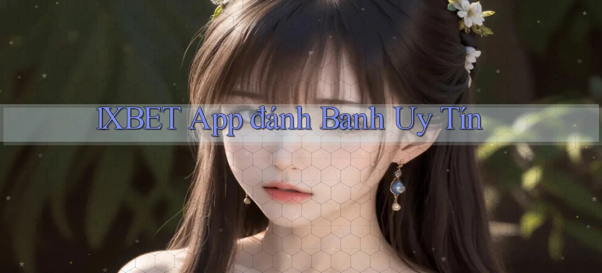 1xbet app đánh banh uy tín