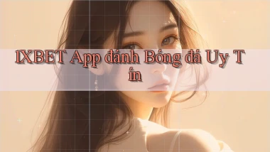 1xbet app đánh bóng đá uy tín