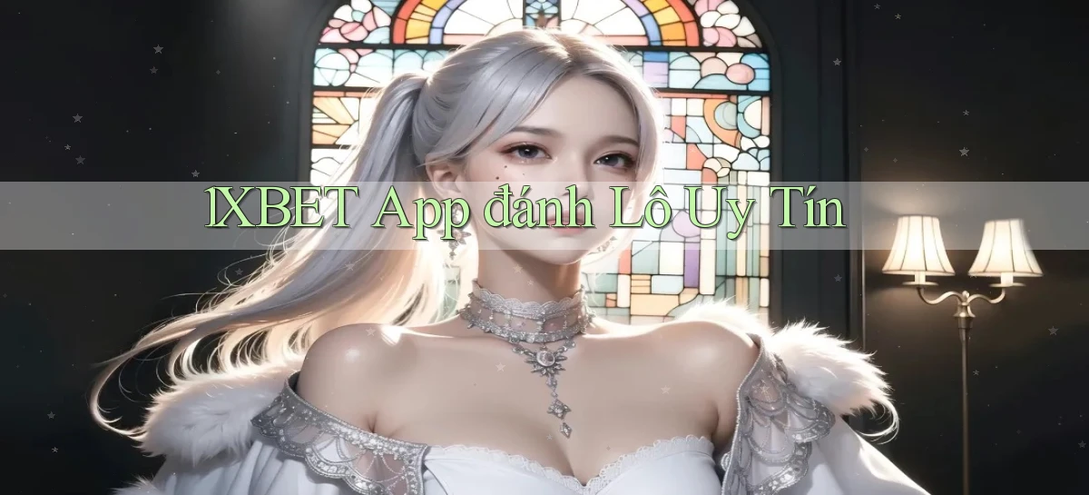 1xbet app đánh lô uy tín