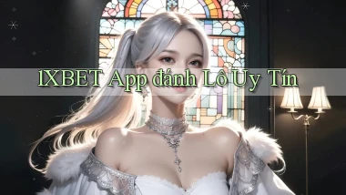 1xbet app đánh lô uy tín