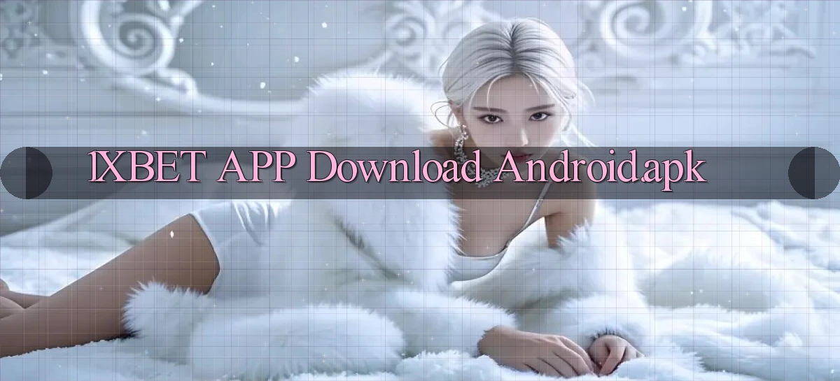 1xbet APP download Android.apk