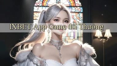 1xbet app game đổi thưởng