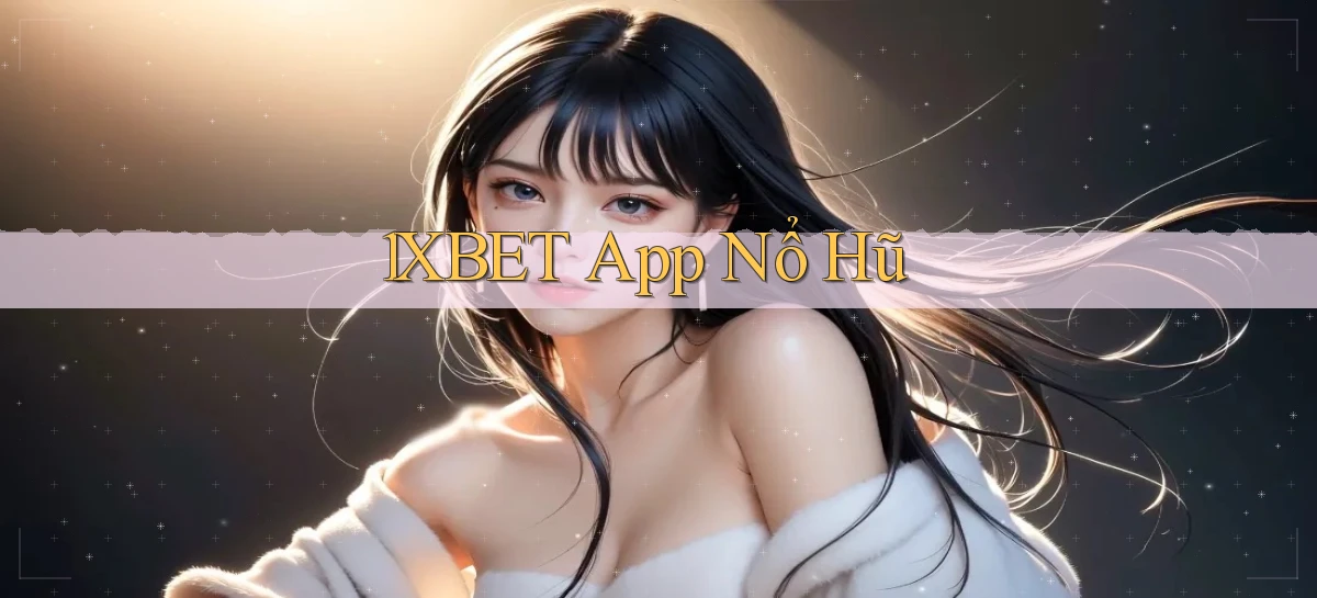 1xbet app nổ hũ