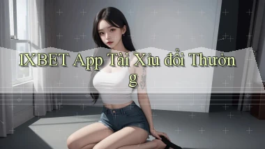 1xbet app tài xỉu đổi thưởng