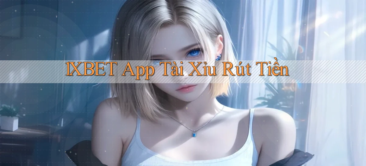 1xbet app tài xỉu rút tiền
