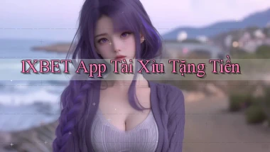 1xbet app tài xỉu tặng tiền