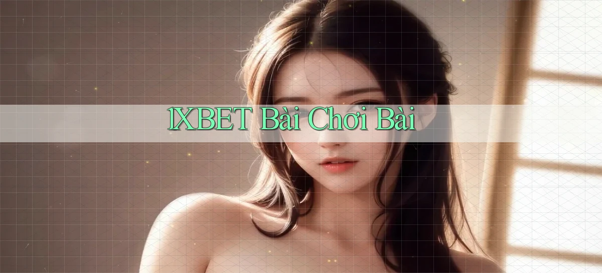 1xbet bài chơi bài
