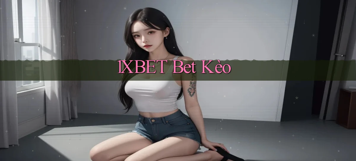 1xbet bet kèo