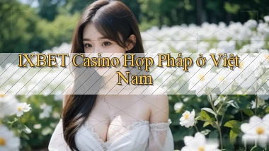 1xbet casino hợp pháp ở việt nam