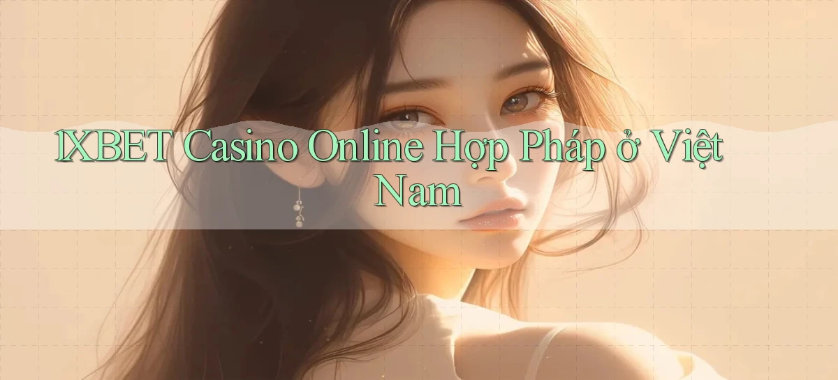 1xbet casino online hợp pháp ở việt nam