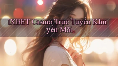 1xbet casino trực tuyến khuyến mãi