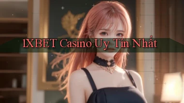 1xbet casino uy tín nhất