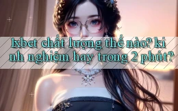 1xbet chất lượng thế nào kinh nghiệm hay trong 2 phút