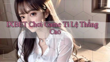 1xbet  chơi game tỉ lệ thắng cao