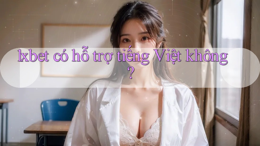 1xbet có hỗ trợ tiếng Việt không? 1xbet có hỗ trợ tiếng Việt không?
