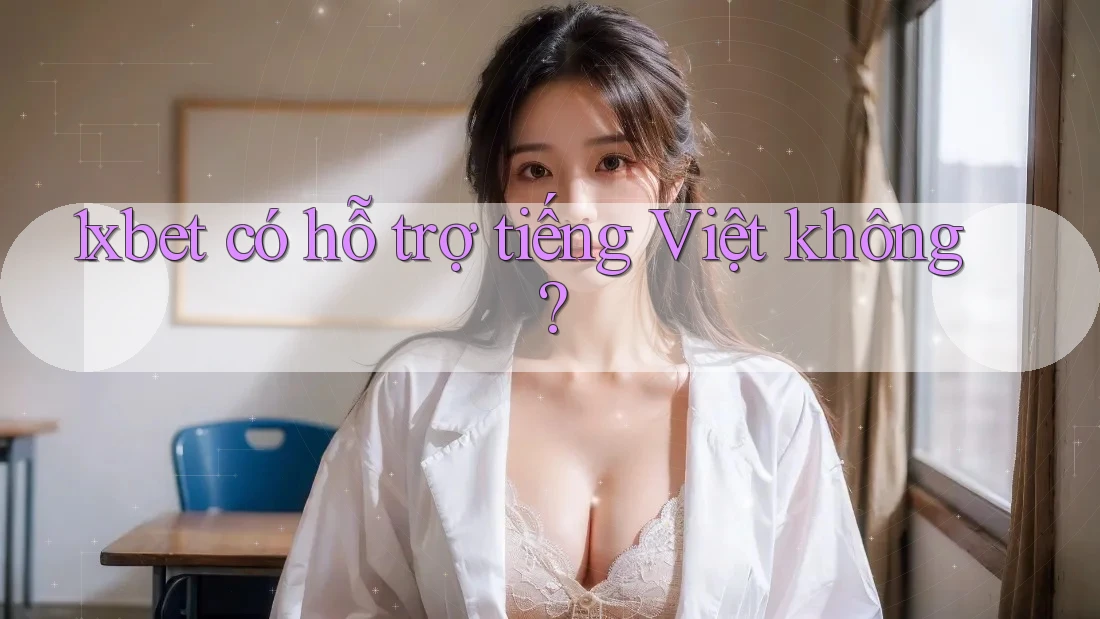 1xbet có hỗ trợ tiếng Việt không? 1xbet có hỗ trợ tiếng Việt không?
