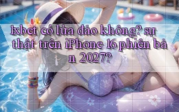 1xbet có lừa đảo không sự thật trên iPhone 16 phiên bản 2027
