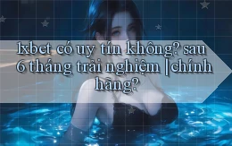 1xbet có uy tín không sau 6 tháng trải nghiệm chính hãng