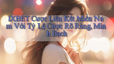 1xbet  cược liên kết miền nam với tỷ lệ cược rõ ràng, minh bạch
