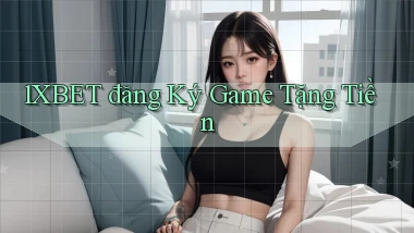 1xbet  đăng ký game tặng tiền