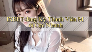 1xbet  đăng ký thành viên mới cực nhanh