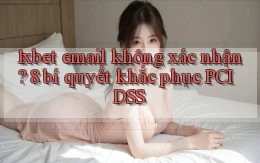 1xbet email không xác nhận 8 bí quyết khắc phục PCI DSS