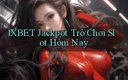 1xbet  jackpot trò chơi slot hôm nay
