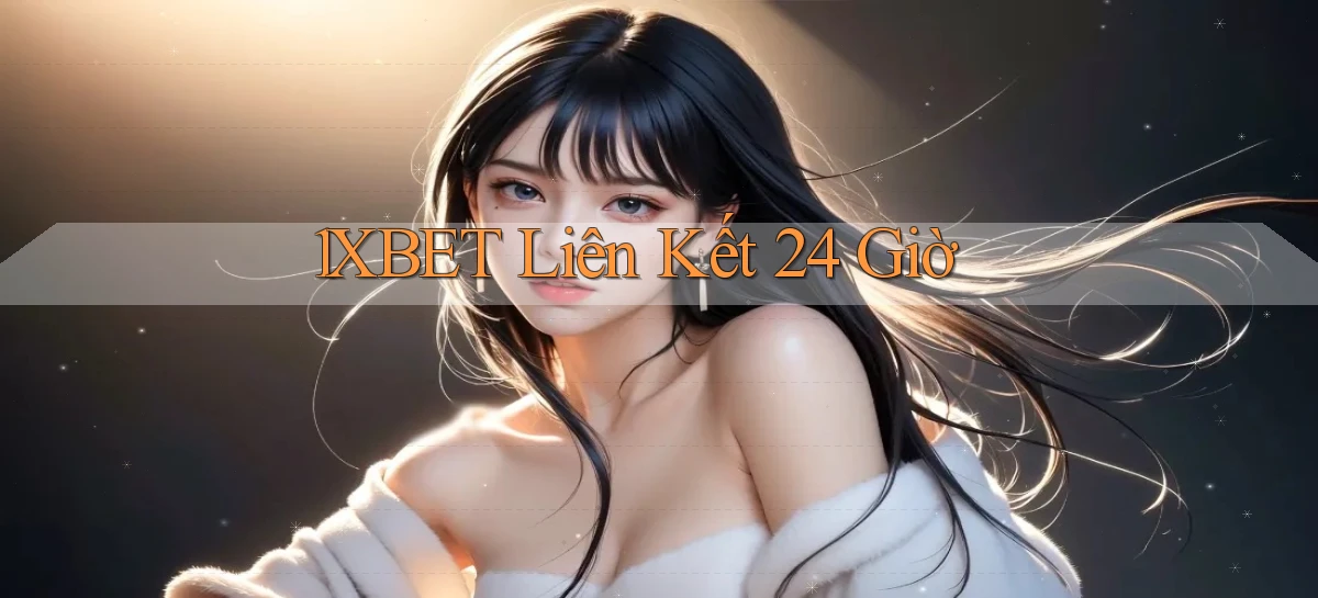 1xbet   Cửa Sổ Mới   Ứng Dụng Đăng Nhập Game 24h