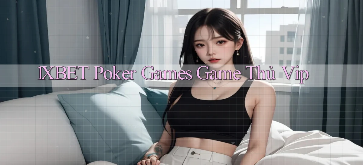 1xbet   Cửa Sổ Mới   Ứng Dụng Đăng Nhập Game 24h
