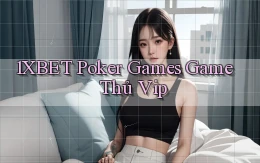 1xbet  poker games game thủ vip