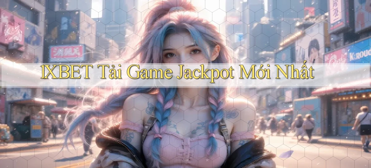 1xbet  tải game jackpot mới nhất