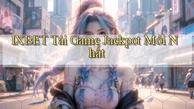 1xbet  tải game jackpot mới nhất