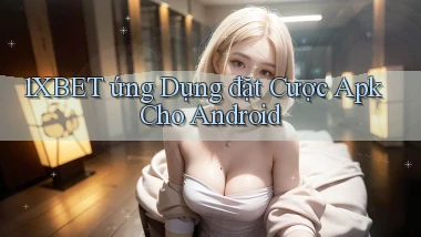 1xbet  ứng dụng đặt cược apk cho Android