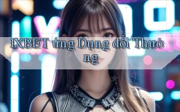1xbet  ứng dụng đổi thưởng