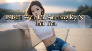 1xbet  web tài xỉu đăng ký nhận tiền